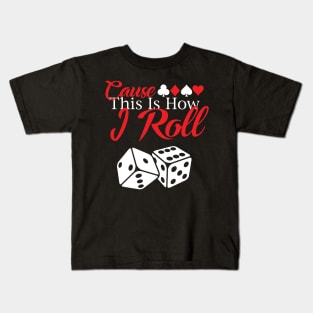 Cause this is how I Roll Kids T-Shirt